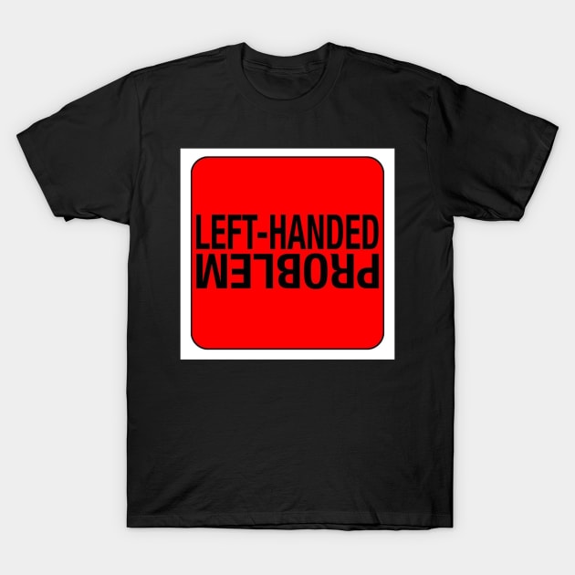 Left handed quote T-Shirt by Mordelart